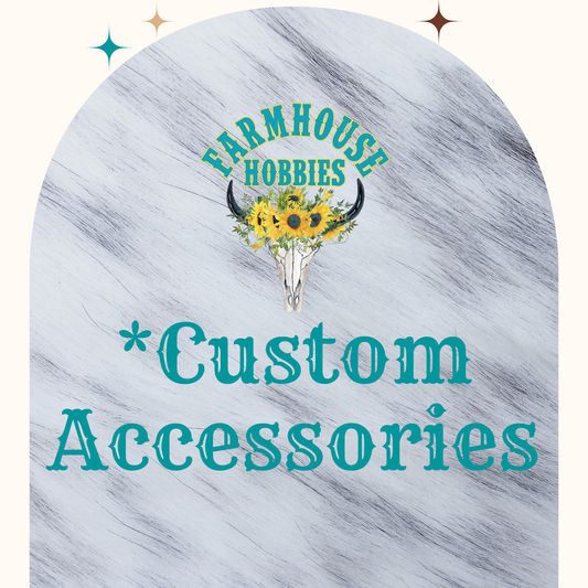 *Custom Accessories