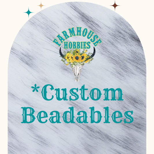 *Custom Beadables