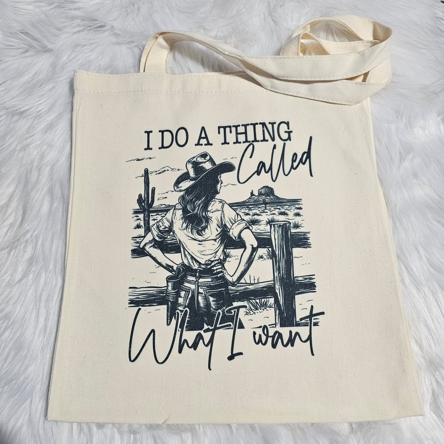 “I Do a Thing Called What I Want” Cowgirl ( ) – Ranchy – Canvas Tote Bag