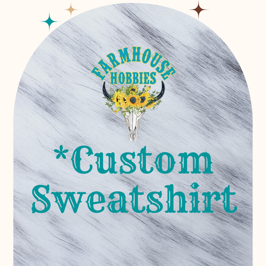 *Custom Sweatshirts