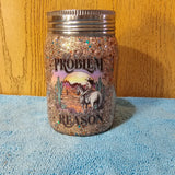 17 oz Mason Jar - Problem & Reason with custom gift design