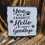 Favorite Hello, Hardest Goodbye Slate Tile