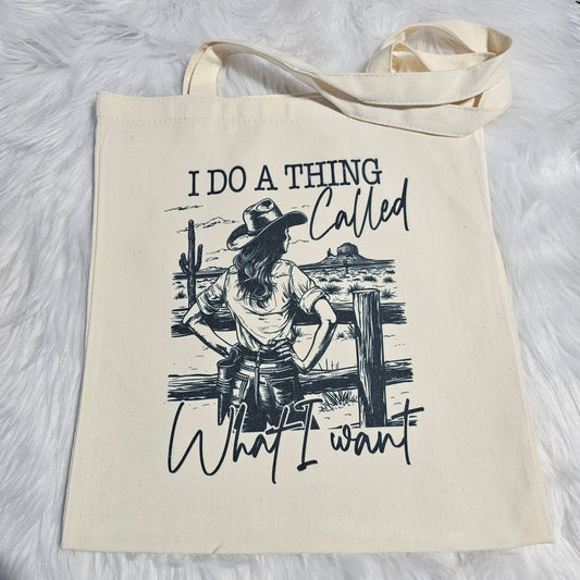 “I Do a Thing Called What I Want” Cowgirl (Canvas Tote)