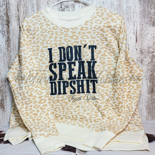 Speak Dipshit Crewneck Sweatshirt LS T-shirt Farmhouse Hobbies   