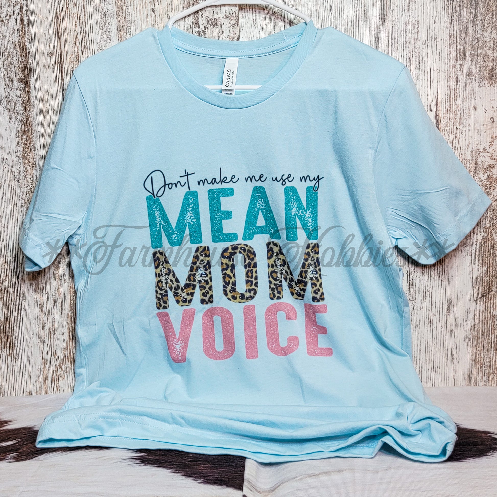 Mean Mom Voice Tshirt SS T-shirt Farmhouse Hobbies   