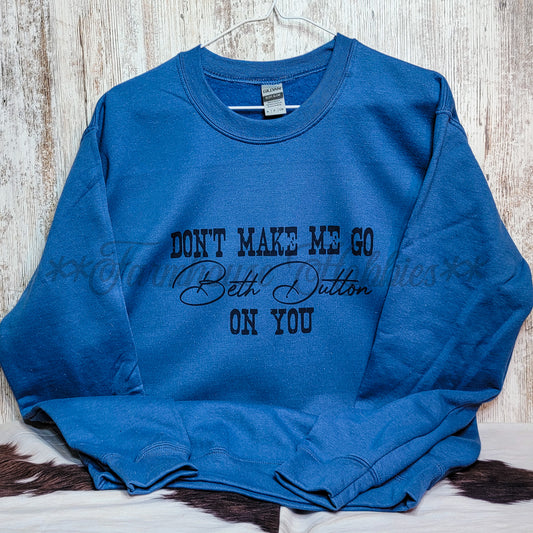 Don't Make Me Sweatshirt LS T-shirt Farmhouse Hobbies   